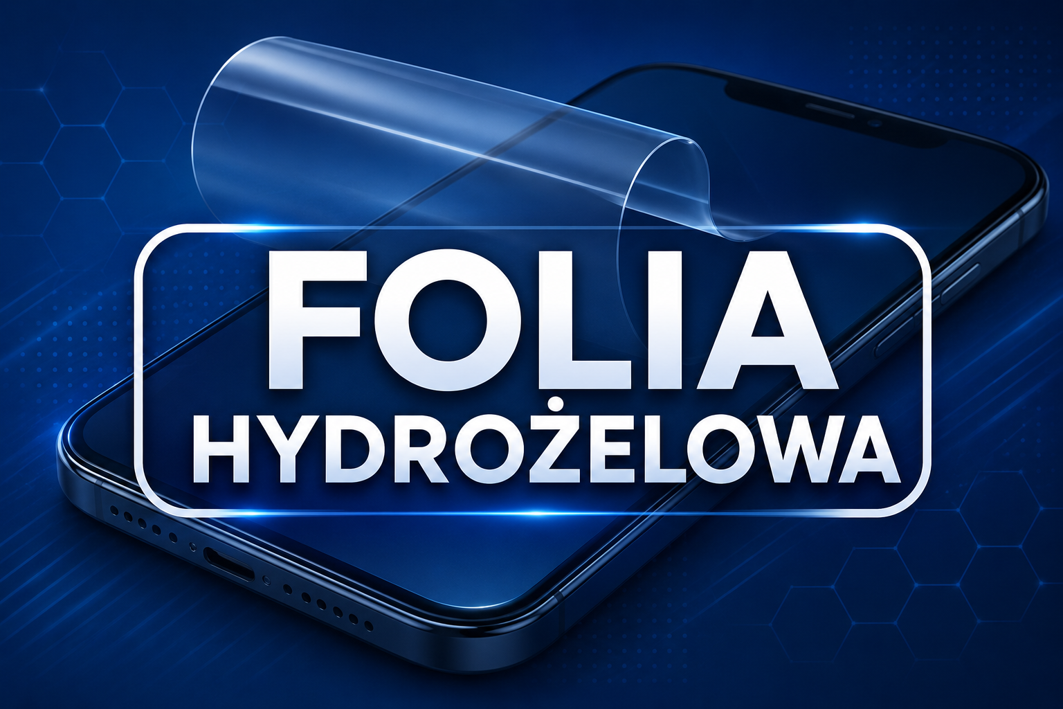 Folie hydrożelowe na telefon – nowoczesna ochrona ekranu